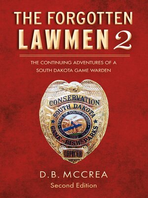 cover image of The Forgotten Lawmen Part 2: the Continuing Adventures of a South Dakota Game Warden